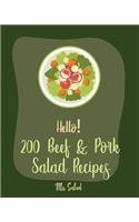 Hello! 200 Beef & Pork Salad Recipes: Best Beef & Pork Salad Cookbook Ever For Beginners [Ham Cookbook, Best Steak Cookbook, Corn Beef Cookbook, Flank Steak Recipe, Ground Beef Recipes] (1 Beef & Pork Salad Recipes)