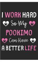 I Work Hard So My Pookimo Can Have A Better Life: Lined Journal, 120 Pages, 6 x 9, Pookimo Dog Gift Idea, Black Matte Finish (I Work Hard So My Pookimo Can Have A Better Life Journal)