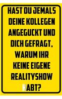 Hast du jemals deine Kollegen angeguckt und dich gefragt, warum ihr keine eigene Realityshow habt?