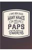 I Have Been Called Many s In My Life But Paps Is My Favorite: Family life Grandpa Dad Men love marriage friendship parenting wedding divorce Memory dating Journal Blank Lined Note Book Gift