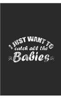 I Just Want To Catch All The Babies