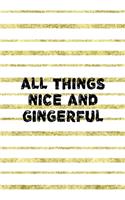 All Things Nice And Gingerful