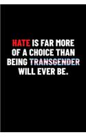 Hate Is Far More of a Choice Than Being Transgender Will Ever Be