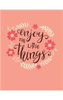 Enjoy The Little Things Gift: Motivational Positive Inspirational Quote Achieve Your Goals Wide Ruled College Lined Composition Notebook Diary For Kids Teens Adults