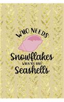 Who Needs Snowflakes When You Have Seashells