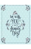 We wish you a happy family day: We wish you a happy family day on blue cover (8.5 x 11) inches 110 pages, Blank Unlined Paper for Sketching, Drawing, Whiting, Journaling & Doodling(3 We Wish You a Happy Family Day on Blue Sketchbook)