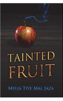Tainted Fruit