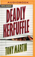 Deadly Kerfuffle