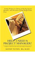 Help! I Need a Project Manager!: A Handbook of Practical Information and Techniques for Getting Through the "What Do I Do Now" Process with an Elderly or Ailing Parent