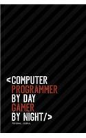 Computer Programmer by Day Gamer by Night