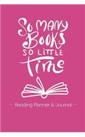 So Many Books So Little Time: Reading Planner & Journal