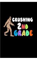 Crushing 2nd Grade: 2nd Grader Funny Bigfoot Back To School Writing Notebook