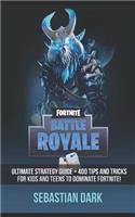 Fortnite Battle Royale: The Ultimate Fortnite Strategy Guide + 400 Tips and Tricks for Kids and Teens to Dominate Fortnite!
