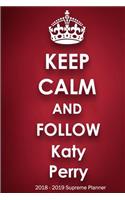 Keep Calm and Follow Katy Perry 2018-2019 Supreme Planner