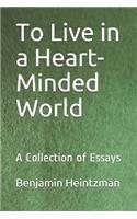 To Live in a Heart-Minded World: A Collection of Essays