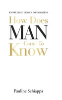 How Does Man Come to Know