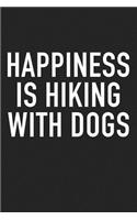 Happiness Is Hiking with Dogs: A 6x9 Inch Matte Softcover Journal Notebook with 120 Blank Lined Pages and an Outdoors & Pet Lover Cover Slogan