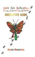 Ants into Butterflies