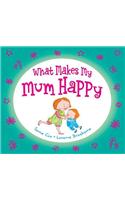 What Makes my Mum Happy