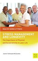 Stress Manaagement and Longevity: The Importance of Physical and Social Activity in Later Life
