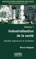 Industrialisation de la sante: Identite, biopouvoir et confiance