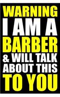 Warning I Am a Barber and Will Talk about This to You