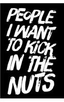 People I Want to Kick in the Nuts: Blank Lined Journal Gag Gift Idea