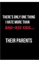 There's Only One Thing I Hate More Than Bad-Ass Kids...Their Parents: Blank Line Journal