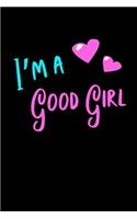 I'm a Good Girl Notebook