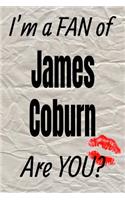 I'm a Fan of James Coburn Are You? Creative Writing Lined Journal: (276 Actors)