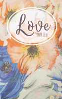 Love Yourself: A Notebook for Women to Remind You to Put Yourself First