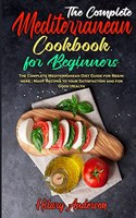 The Complete Mediterranean Cookbook For Beginners