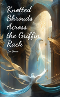 Knotted Shrouds Across the Griffin Rack