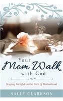 Your Mom Walk with God