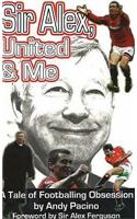 Sir Alex, United & Me