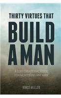 Thirty Virtues that Build a Man