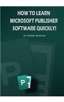 How To Learn Microsoft Publisher Software Quickly!
