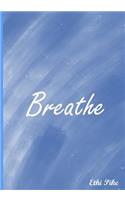 Breathe - Notebook: An Ethi Pike Collectible Journal