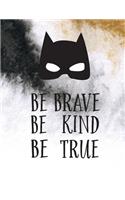 Be Brave Be Kind Be True: Superhero Quote Journal, Mix 90p Lined Ruled 20p Dotted Grid,8.5x11 In,110 Undated Pages: Large Quote Journal to Write in Your Wisdom Thoughts and N