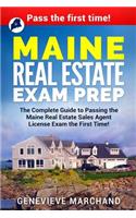 Maine Real Estate Exam Prep: The Complete Guide to Passing the Maine Real Estate Sales Agent License Exam the First Time!