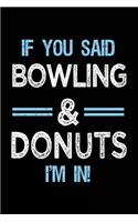 If You Said Bowling & Donuts I'm in