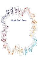Music Staff Paper: Lined/Ruled Paper And Staff, Manuscript Paper For Notes, Lyrics And Music. For Musicians, Music Lovers, Students, Songwriting. Book Notebook Journal