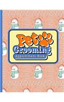 Pet Grooming Appointment Book: (Pet Grooming Appointment Book)