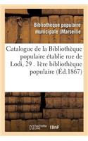 Catalogue de la Bibliothèque Populaire Établie Rue de Lodi, 29 . 1ère Bibliothèque Populaire