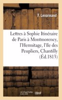 Lettres à Sophie, Itinéraire de Paris à Montmorency, l'Hermitage, l'île des Peupliers, Chantilly