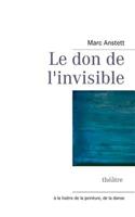 don de l'invisible: théâtre & arts plastiques