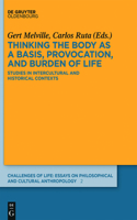 Thinking the Body as a Basis, Provocation and Burden of Life: Studies in Intercultural and Historical Contexts