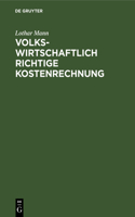 Volkswirtschaftlich richtige Kostenrechnung