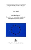 Der Laborant: Entstehung Und Entwicklung Eines Berufes in Der Basler Chemischen Industrie