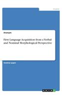 First Language Acquisition from a Verbal and Nominal Morphological Perspective